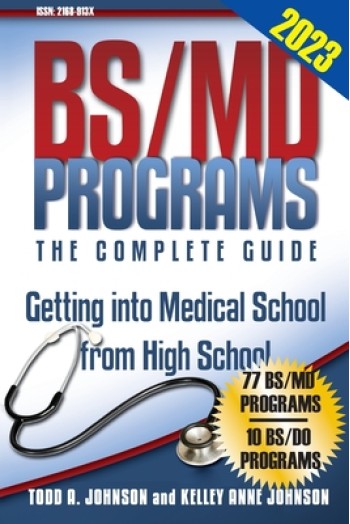 BS/MD Programs-The Complete Guide: Getting into Medical School from High School