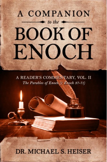 A Companion to the Book of Enoch: A Reader's Commentary, Vol II: The Parables of Enoch (1 Enoch 37-71)