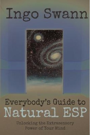 Everybody's Guide to Natural ESP: Unlocking the Extrasensory Power of Your Mind