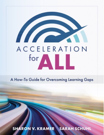 Acceleration for All: A How-To Guide for Overcoming Learning Gaps (Educational Strategies for How to Close Learning Gaps Through Accelerated