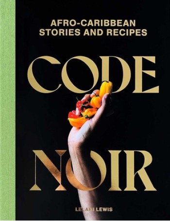 Code Noir: Afro-Caribbean Stories and Recipes