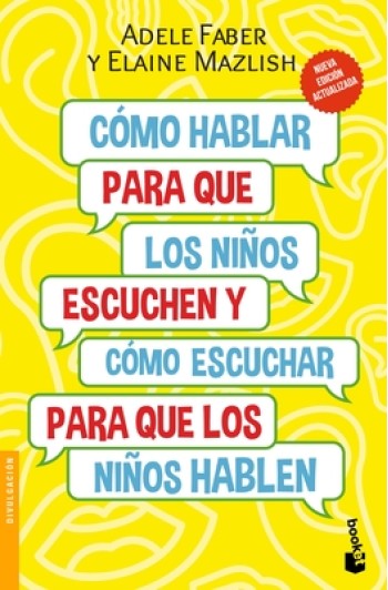 C?mo Hablar Para Que Los Ni?os Escuchen / How to Talk So Kids Will Listen & Listen So Kids Will Talk: Y C?mo Escuchar Para Que Los Ni?os Hablen