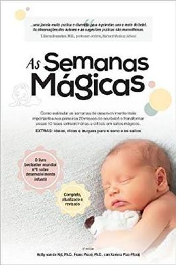 As Semanas Magicas: Como Estimular as Semanas de Desenvolvimento Mais Importantes Nos Primeiros 20 Meses Do Seu Beb? E Transformar Essas 1