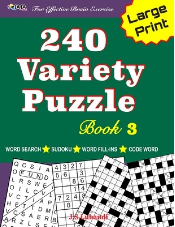 240 Variety Puzzle Book 3; Word Search, Sudoku, Code Word and Word Fill-ins for Effective Brain Exercise