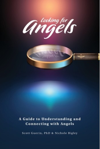 Looking for Angels: A Guide to Understanding and Connecting with Angels